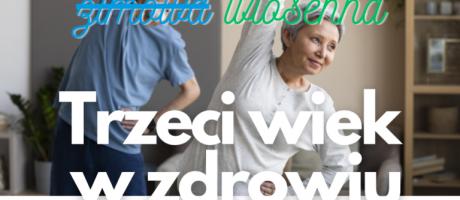 Wiosenna edycja projektu Trzeci Wiek w Zdrowiu